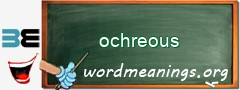 WordMeaning blackboard for ochreous